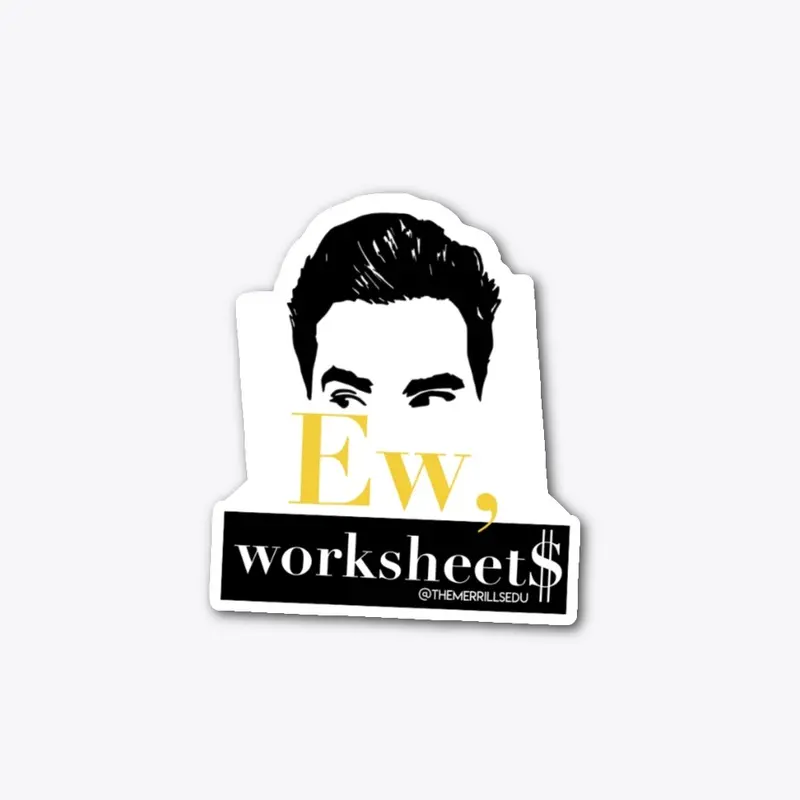 Ew, Worksheet$ (Die Cut Sticker)